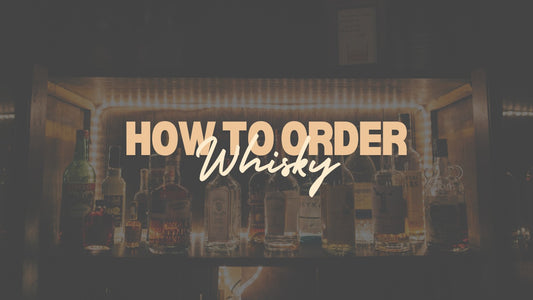 A Beginner's Guide to Ordering Whisky
